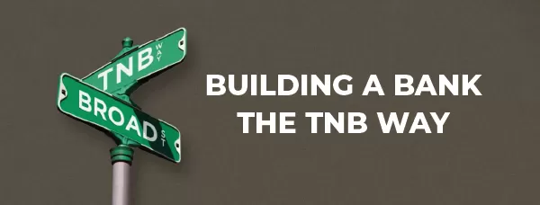 Building a Bank the TNB Way